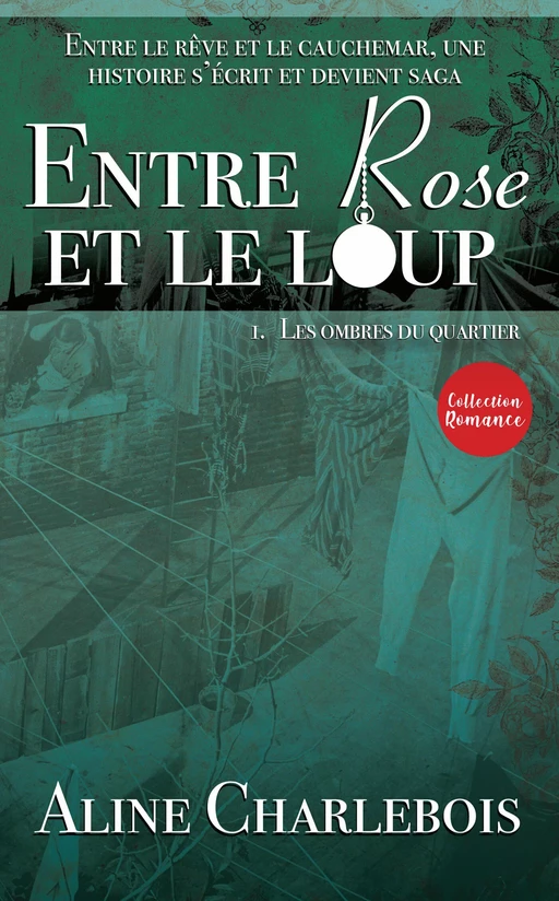 ENTRE ROSE ET LE LOUP Tome 1 - Aline Charlebois - Les éditions Victor et Anaïs