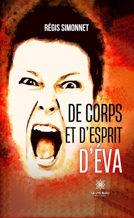 De corps et d’esprit d’Éva - Régis Simonnet - Le Lys Bleu Éditions