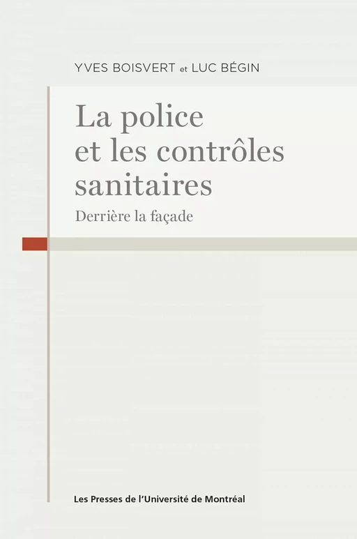 La police et les contrôles sanitaires - Luc Bégin, Yves Boisvert - Presses de l'Université de Montréal