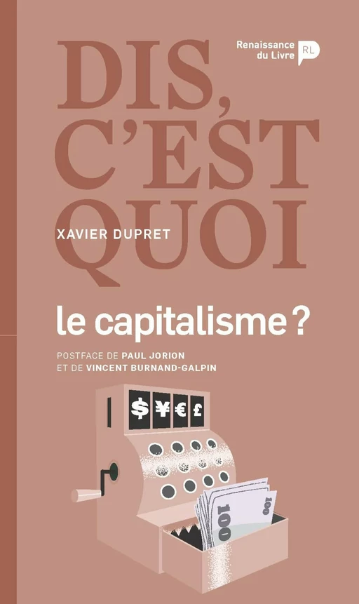 Dis, c'est quoi le capitalisme - Xavier Dupret - Renaissance du livre