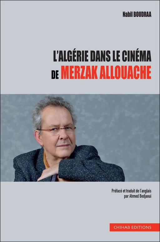 L’Algérie dans le cinéma de Merzak Allouache - Nabil Boudraa - Chihab