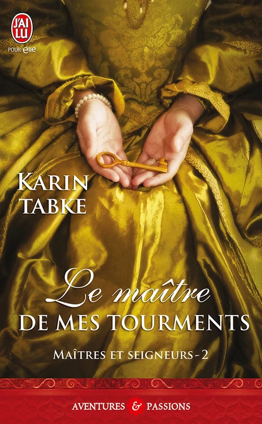 Maîtres et seigneurs (Tome 2) - Le maître de mes tourments - Karin Tabke - J'ai Lu