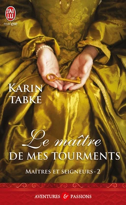 Maîtres et seigneurs (Tome 2) - Le maître de mes tourments