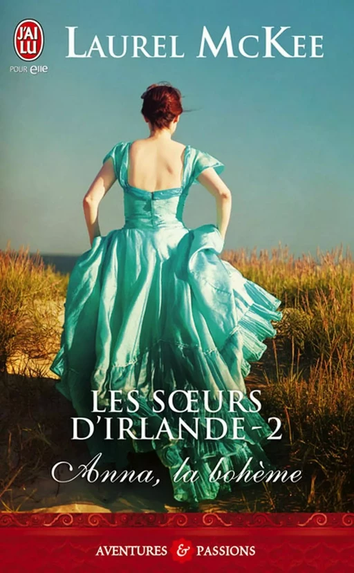 Les sœurs d'Irlande (Tome 2) - Anna, la bohème - Laurel McKee - J'ai Lu