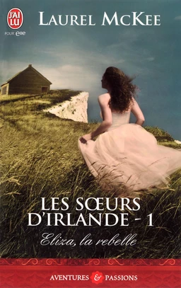 Les sœurs d'Irlande (Tome 1) - Eliza, la rebelle