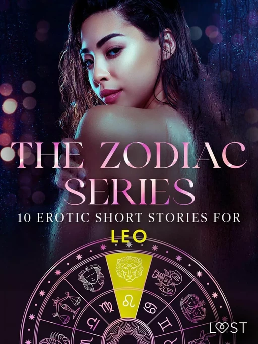 The Zodiac Series: 10 Erotic Short Stories for Leo - Sarah Skov, B. J. Hermansson, Vanessa Salt, Elena Lund, Alicia Luz, Irse Kræmer, Sara Agnès L. - Saga Egmont International