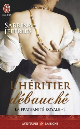 La fraternité royale (Tome 1) - L'héritier débauché