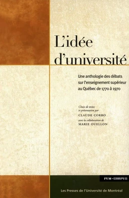 L'idée d'université. Anthologie des débats sur l'enseignement supérieur au Québec de 1770 à 1970