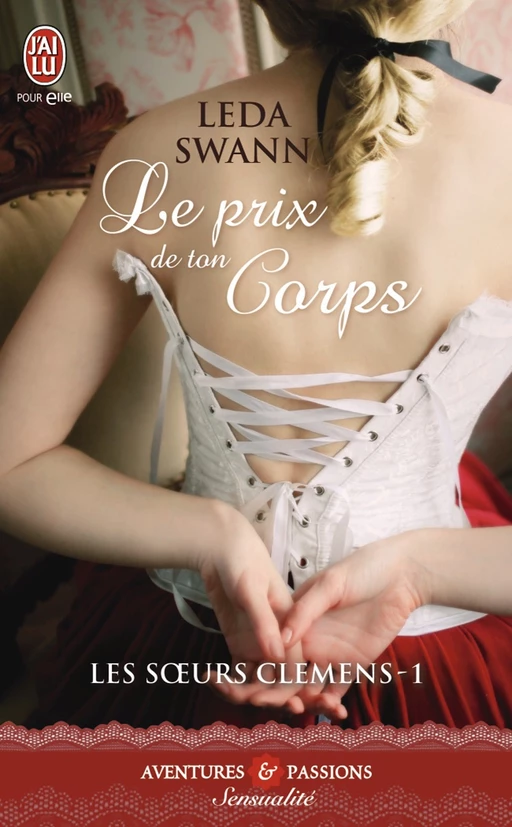 Les sœurs Clemens (Tome 1) - Le prix de ton corps - Leda Swann - J'ai Lu