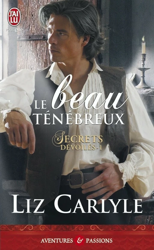 Secrets dévoilés (Tome 1) - Le beau ténébreux - Liz Carlyle - J'ai Lu