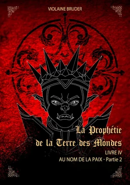 La Prophétie de la terre des mondes - Tome 4