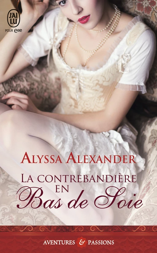 La contrebandière en bas de soie - Alyssa Alexander - J'ai Lu