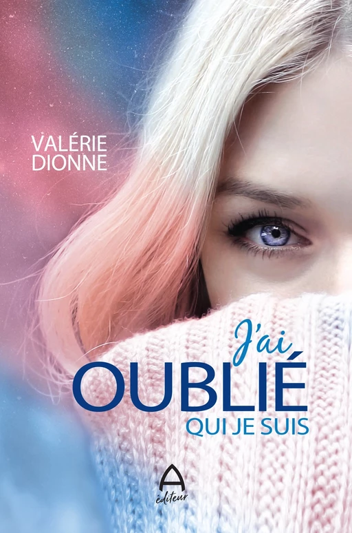 J'ai oublié qui je suis - Valérie Dionne - A éditeur