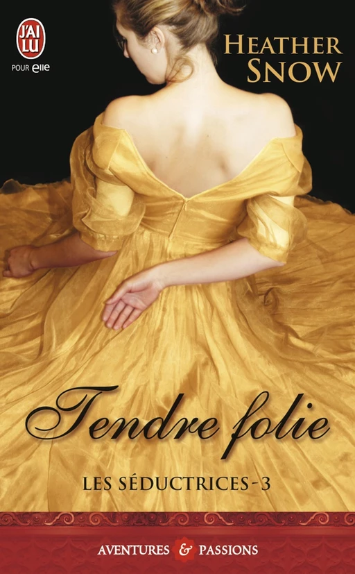 Les Séductrices (Tome 3) - Tendre folie - Heather Snow - J'ai Lu