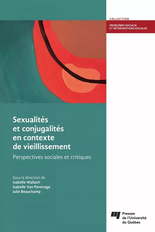 Sexualités et conjugalités en contexte de vieillissement - Isabelle Wallach, Isabelle Van Pevenage, Julie Beauchamp - Presses de l'Université du Québec