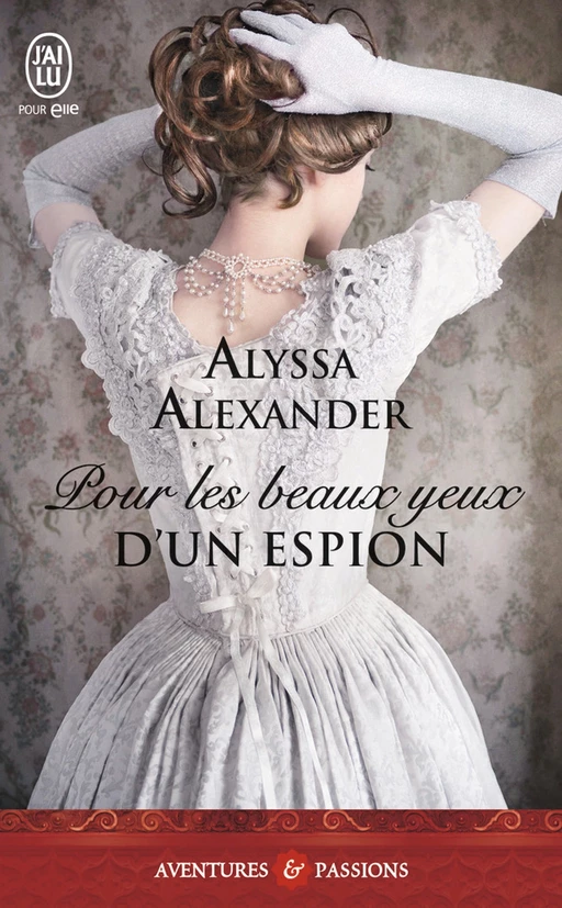 Pour les beaux yeux d'un espion - Alyssa Alexander - J'ai Lu