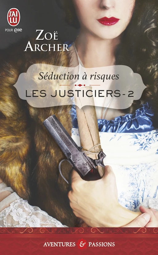 Les justiciers (Tome 2) - Séduction à risques - Zoë Archer - J'ai Lu