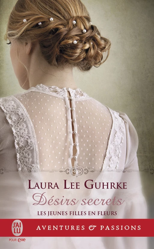 Jeunes filles en fleurs (Tome 3) - Désirs secrets - Laura Lee Guhrke - J'ai Lu