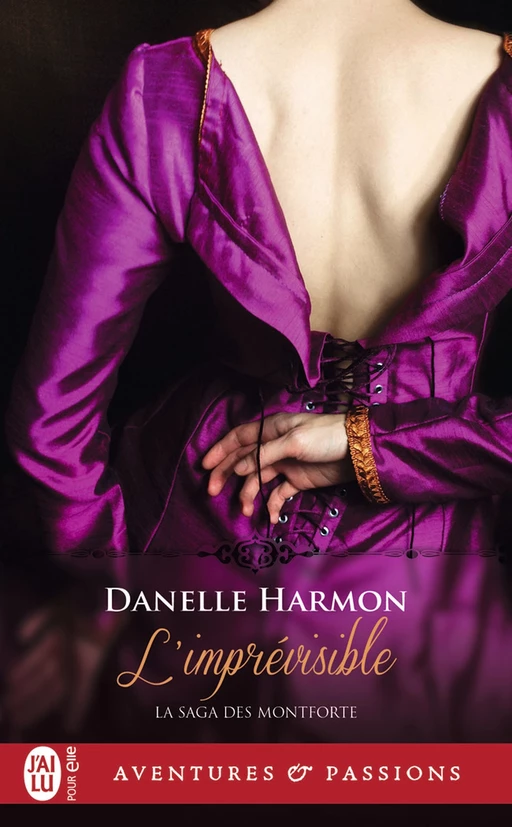 La saga des Montforte (Tome 5) - L’Imprévisible - Danelle Harmon - J'ai Lu