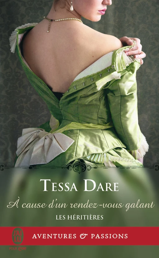 Les héritières (Tome 4) - À cause d’un rendez-vous galant - Tessa Dare - J'ai Lu