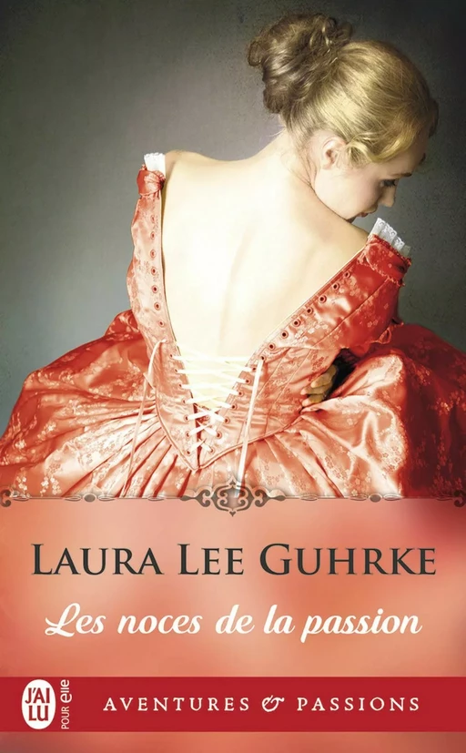 Les noces de la passion - Laura Lee Guhrke - J'ai Lu