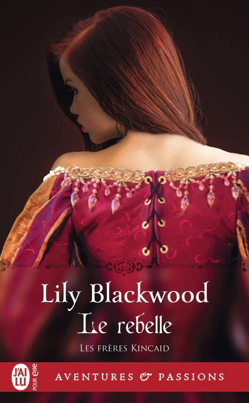 Les frères Kincaid (Tome 2) - Le rebelle - Lily Blackwood - J'ai Lu