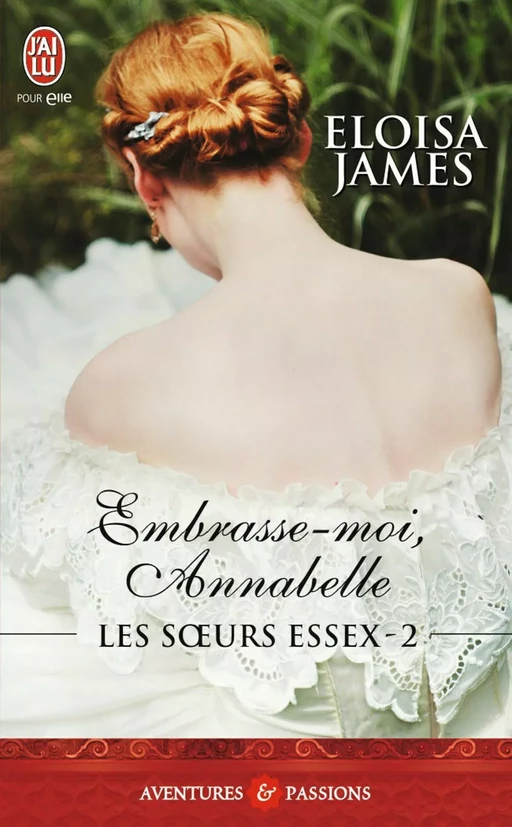 Les sœurs Essex (Tome 2) - Embrasse-moi, Annabelle - Eloisa James - J'ai Lu