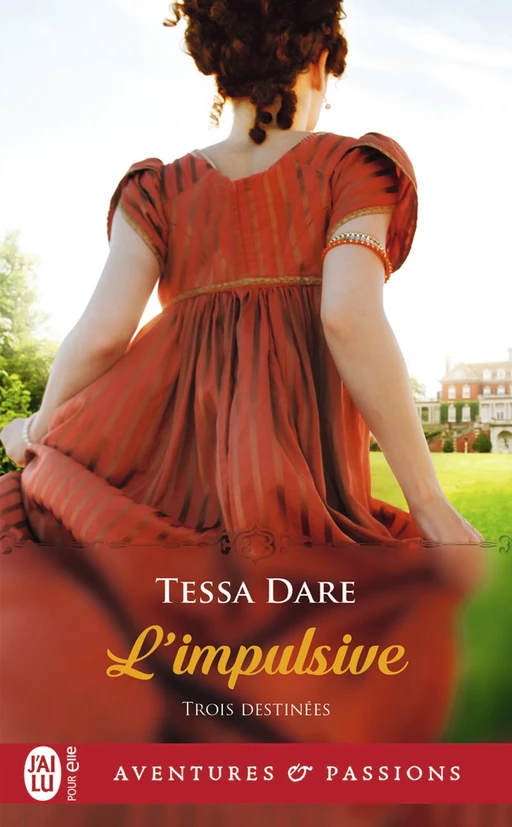 Trois destinées (Tome 1) - L’impulsive - Tessa Dare - J'ai Lu