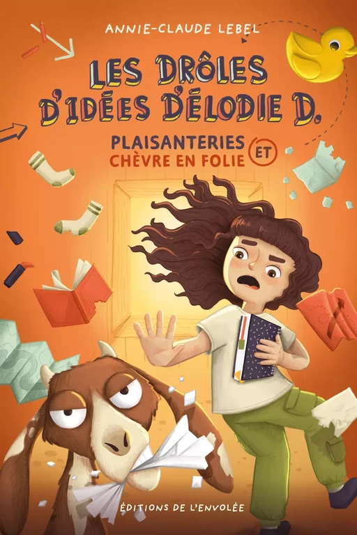 Les drôles d'idées d'Élodie D. - Plaisanterie et chèvre en folie - Annie-Claude Lebel - Éditions de l’Envolée