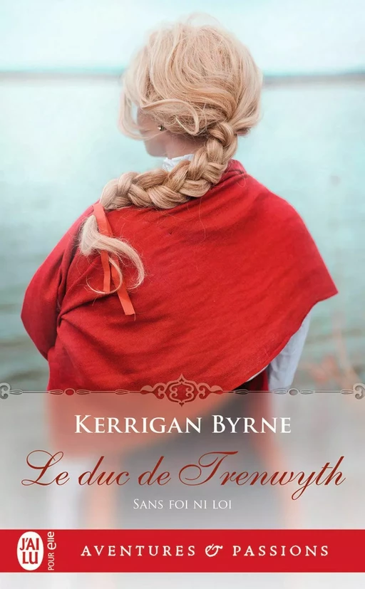 Sans foi ni loi (Tome 4) - Le duc de Trenwyth - Kerrigan Byrne - J'ai Lu