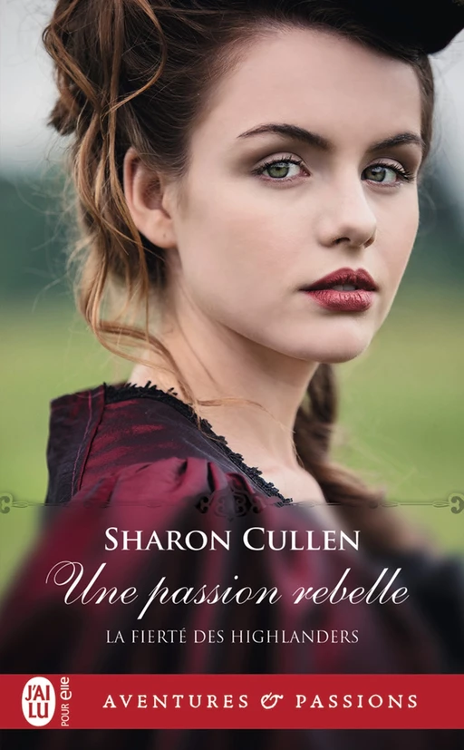 La fierté des Highlanders (Tome 2) - Une passion rebelle - Sharon Cullen - J'ai Lu