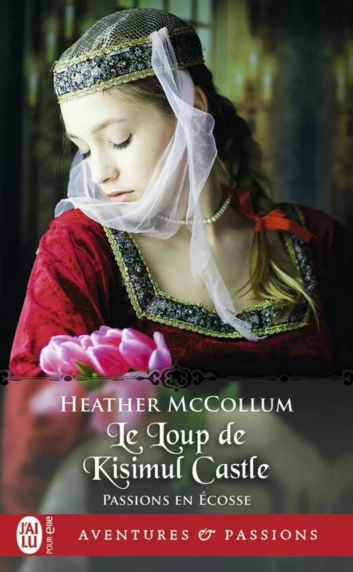 Passions en Écosse (Tome 3) - Le Loup de Kisimul Castle - Heather McCollum - J'ai Lu