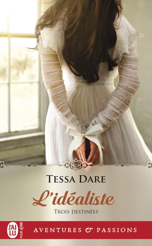 Trois destinées (Tome 3) - L'idéaliste - Tessa Dare - J'ai Lu