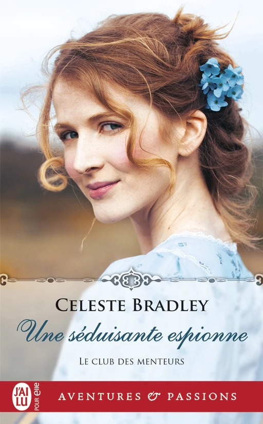 Le club des menteurs (Tome 3) - Une séduisante espionne - Celeste Bradley - J'ai Lu