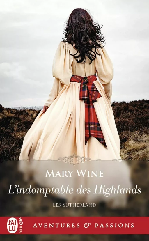 Les Sutherland (Tome 4) - L'indomptable des Highlands - Mary Wine - J'ai Lu