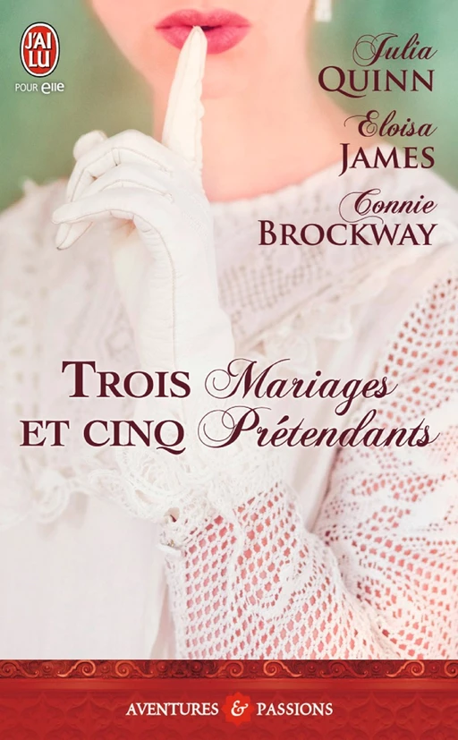 Trois mariages et cinq prétendants - Eloisa James, Julia Quinn, Connie Brockway - J'ai Lu