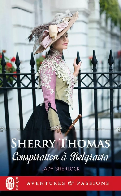 Lady Sherlock (Tome 2) - Conspiration à Belgravia - Sherry Thomas - J'ai Lu