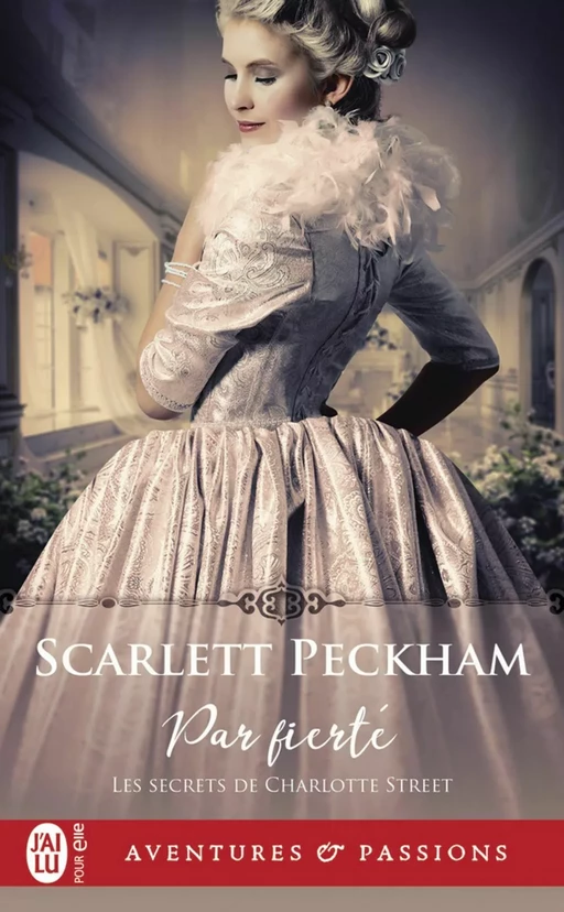 Les secrets de Charlotte Street (Tome 2) - Par fierté - Scarlett Peckham - J'ai Lu