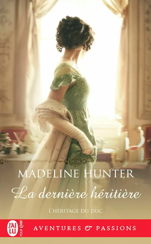 L’héritage du duc (Tome 3) - La dernière héritière - Madeline Hunter - J'ai Lu