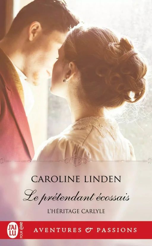 L'héritage Carlyle (Tome 2) - Le prétendant écossais - Caroline Linden - J'ai Lu