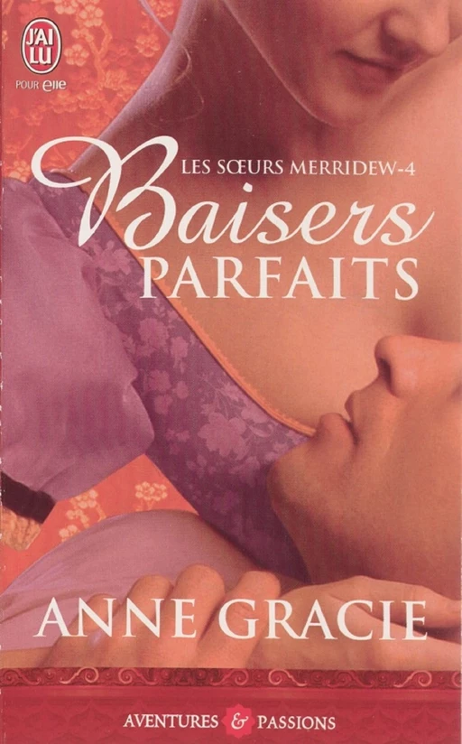 Les soeurs Merridew (Tome 4) - Baisers parfaits - Anne Gracie - J'ai Lu