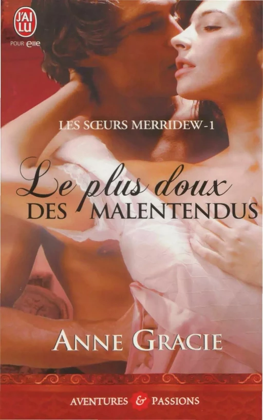 Les soeurs Merridew (Tome 1) - Le plus doux des malentendus - Anne Gracie - J'ai Lu