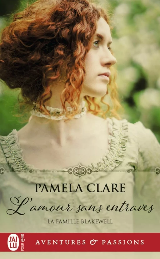 La famille Blakewell (Tome 1) - L'amour sans entraves - Pamela Clare - J'ai Lu