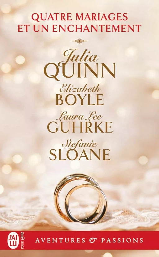 Quatre mariages et un enchantement - Julia Quinn, Laura Lee Guhrke, Elizabeth Boyle, Stephanie Sloane - J'ai Lu