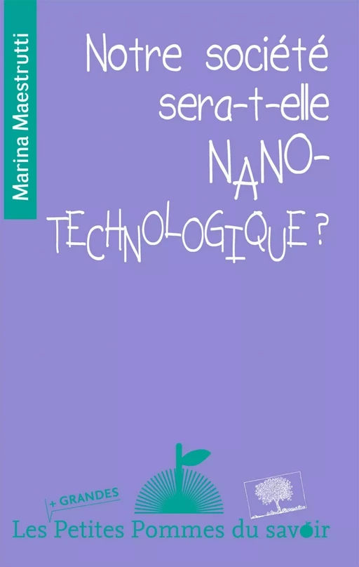 Notre société sera-t-elle nanotechnologique ? - Marina Maestrutti - Humensis