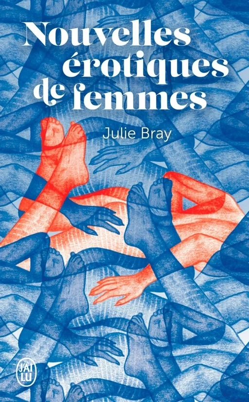 Nouvelles érotiques de femmes - Julie Bray - J'ai Lu