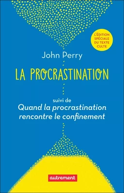 La procrastination : suivi de Quand la procrastination rencontre le confinement