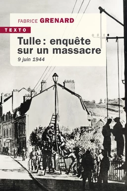 Tulle, enquête sur un massacre 9 juin 1944