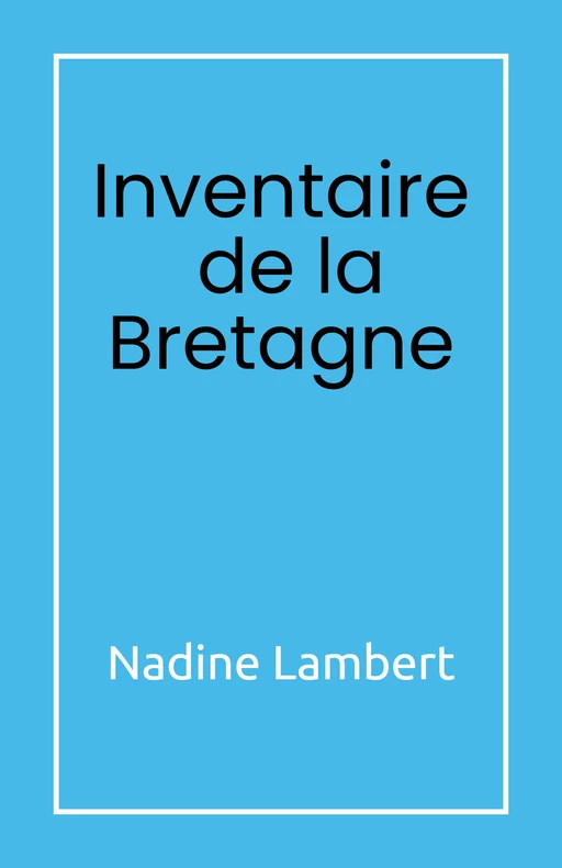 Inventaire  de la Bretagne - Nadine Lambert - Librinova