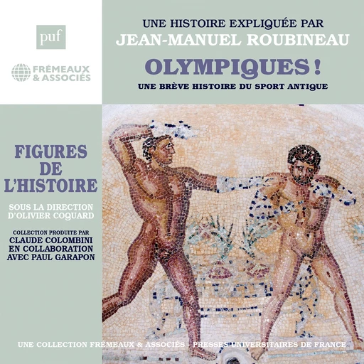 Olympiques ! Une brève histoire du sport antique - Jean-Manuel Roubineau - Frémeaux & Associés